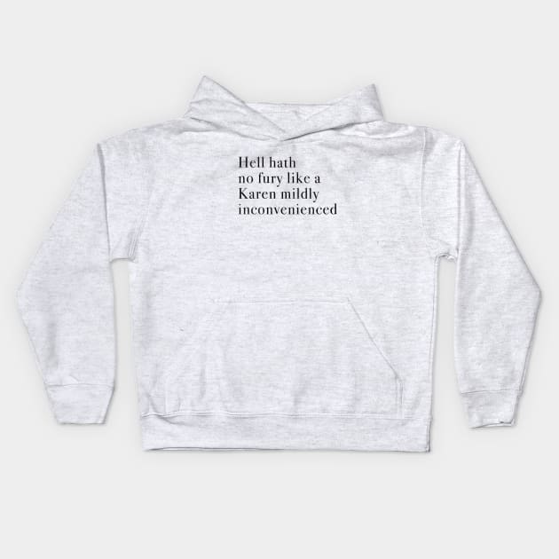 Hell hath no fury like a Karen mildly inconvenienced Kids Hoodie by BodinStreet